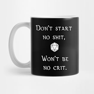 Don't Start No Shit, Won't Be No Crit Mug